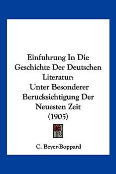 Paperback Einfuhrung In Die Geschichte Der Deutschen Literatur: Unter Besonderer Berucksichtigung Der Neuesten Zeit (1905) [German] Book
