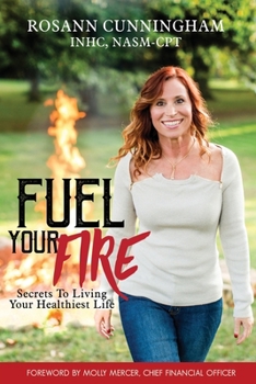 Paperback Fuel Your Fire: Secrets to Living Your Healthiest Life Book