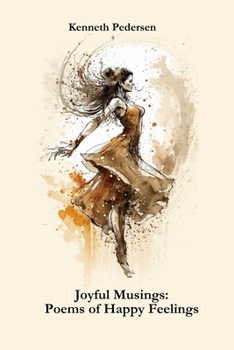 Paperback Joyful Musings: Poems of Happy Feelings Book
