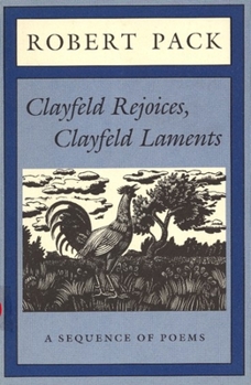 Paperback Clayfeld Rejoices, Clayfeld Laments: A Sequence of Poems Book