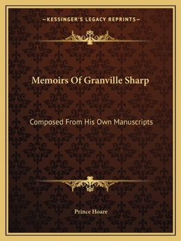 Paperback Memoirs Of Granville Sharp: Composed From His Own Manuscripts Book