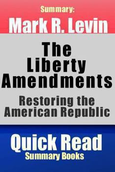 Paperback Summary: Mark R. Levin the Liberty Amendments: Restoring the American Republic Book