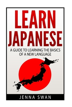 Paperback Learn Japanese: A Guide to Learning the Basics of a New Language Book