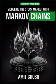 Paperback Markov Chains: Modeling the Stock Market with Markov Chains Book