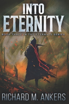 Into Eternity: Trade Edition - Book #3 of the Eternals