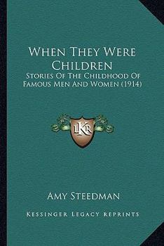 Paperback When They Were Children: Stories Of The Childhood Of Famous Men And Women (1914) Book