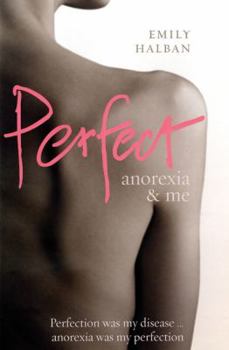 Hardcover Perfect: Anorexia & Me Book