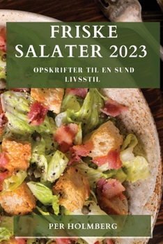 Paperback Friske Salater 2023: Opskrifter til en sund livsstil [Danish] Book