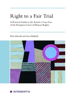 Paperback Right to a Fair Trial: A Practical Guide to the Article 6 Case-Law of the European Court of Human Rights Book