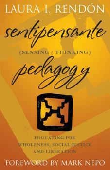 Hardcover Sentipensante (Sensing/Thinking) Pedagogy: Educating for Wholeness, Social Justice and Liberation Book