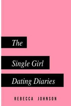 Paperback The Single Girl Dating Diaries: A handy pocketbook guide on your journey towards self love and dating Book