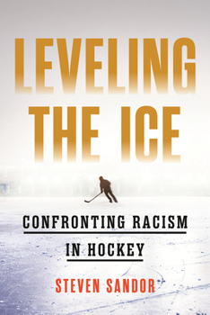 Hardcover Leveling the Ice: Confronting Racism in Hockey Book