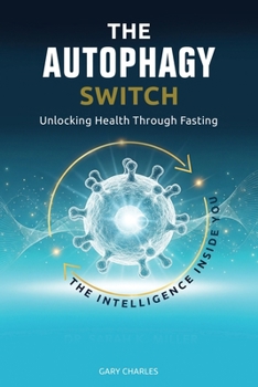 The Autophagy Switch: Unlocking Health Through Fasting