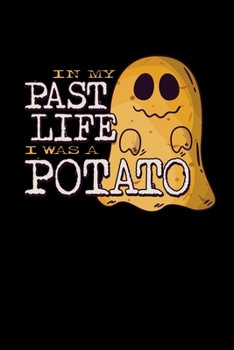 Paperback In My Past Life I Was A Potato: Potatoes Cute Vegetable Journal Book