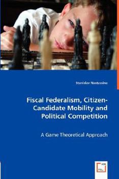 Paperback Fiscal Federalism, Citizen-Candidate Mobility and Political Competition Book