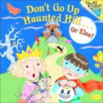 Paperback Don't Go Up Haunted Hill...or Else! Book