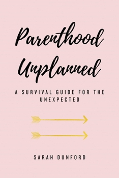 Paperback Parenthood Unplanned: A Survival Guide for the Unexpected Book