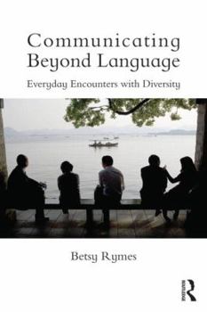 Paperback Communicating Beyond Language: Everyday Encounters with Diversity Book