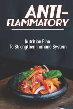 Paperback Anti-Flammatory: Nutrition Plan To Strengthen Immune System: Unique Rheumatism Dishes Book