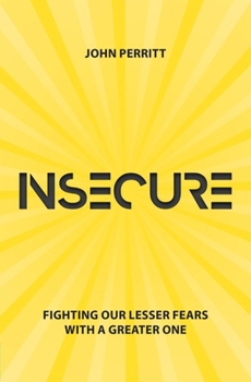 Paperback Insecure: Fighting Our Lesser Fears with a Greater One Book