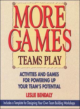 Paperback More Games Teams Play: Activities and Games for Powering Up Your Team's Potential Book