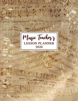 Paperback Music Teacher's Lesson Planner: 2020 Weekly and Monthly Lesson Organizer for Music Teachers with Notes on Score - Teacher Agenda for Class Planning an Book