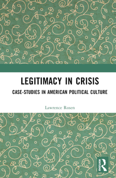 Hardcover Legitimacy in Crisis: Case-Studies in American Political Culture Book