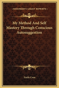 Hardcover My Method And Self Mastery Through Conscious Autosuggestion Book