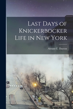 Paperback Last Days of Knickerbocker Life in New York Book