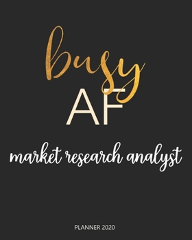 Paperback Planner 2020: Busy AF market research analyst: Monthly Schedule Organizer - Agenda Planner 2020, 12Months Calendar, Appointment Note Book