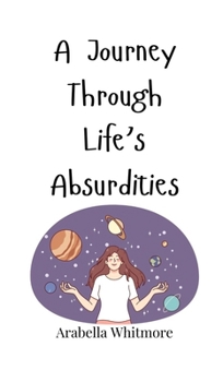 Hardcover A Journey Through Life's Absurdities Book