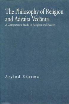 The Philosophy of Religion and Advaita Vedanta: A Comparative Study in Religion and Reason (Hermeneutics, Studies in the History of Religions) - Book  of the Hermeneutics: Studies in the History of Religions