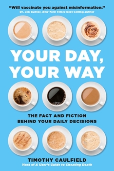 Paperback Your Day, Your Way: The Fact and Fiction Behind Your Daily Decisions Book