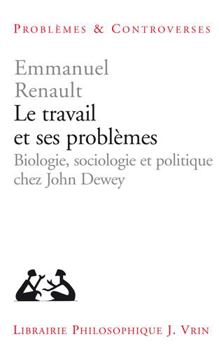 Paperback Le Travail Et Ses Problemes: Biologie, Sociologie Et Politique Chez John Dewey [French] Book