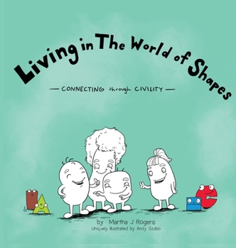 Hardcover Living in The World of Shapes: Connecting through Civility Book