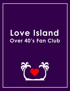 Love Island Over 40s Fan Club - Love Island Notebook