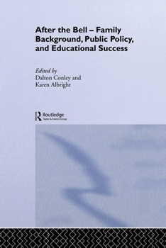 After the Bell: Family Background, Public Policy and Educational Success (Routledge Advances in Sociology) - Book  of the Routledge Advances in Sociology