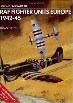 RAF Fighter Units: Europe 1942-1945 (Osprey Airwar 10) - Book #10 of the Osprey Airwar