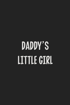 Daddy's Little Girl: Stiffer Than A Greeting Card: Use Our Novelty Journal To Document Your Sexual Adventures, Fantasies, or Kinky Bucket List | Makes a Great BDSM Lifestyle Gift For Adults