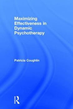 Hardcover Maximizing Effectiveness in Dynamic Psychotherapy Book