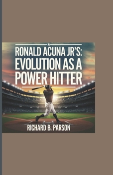 RONALD ACUNA JR'S: Evolution as a Power Hitter