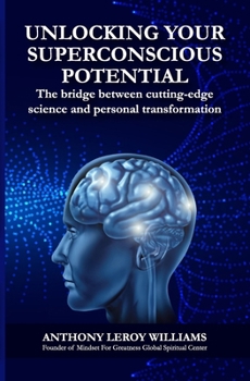 Paperback Unlocking Your Superconscious Potential: The bridge between cutting-edge science and personal transformation Book