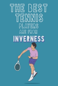 Paperback The Best Tennis Players are from Inverness journal: 6*9 Lined Diary Notebook, Journal or Planner and Gift with 120 pages Book