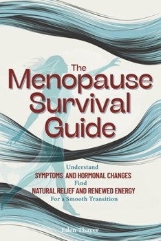 Paperback The Menopause Survival Guide: Understand Symptoms and Hormonal Changes, Find Natural Relief and Renewed Energy For a Smooth Transition Book