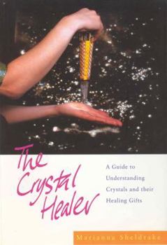 Paperback The Crystal Healer: A Guide to Understanding Crystals and Their Healing Gifts Book