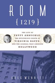 Hardcover Room 1219: The Life of Fatty Arbuckle, the Mysterious Death of Virginia Rappe, and the Scandal That Changed Hollywood Book