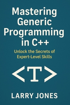 Paperback Mastering Generic Programming in C++: Unlock the Secrets of Expert-Level Skills Book