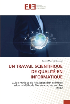 Un Travail Scientifique de Qualité En Informatique (French Edition)