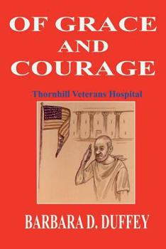 Paperback Of Grace and Courage: Thornhill Veterans Hospital Book