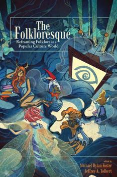 Paperback The Folkloresque: Reframing Folklore in a Popular Culture World Book